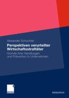 Perspektiven Verurteilter Wirtschaftsstraftater: Grunde Ihrer Handlungen Und Pravention in Unternehmen 3834936057 Book Cover
