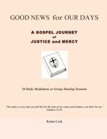 Good News for Our Days: A Gospel Journey of Justice and Mercy 1537562606 Book Cover
