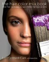 The Hair Color Mix Book: More Than 150 Recipes for Salon-Perfect Color at Home 0060839805 Book Cover