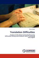 Translation Difficulties: Analysis of the Most Commonly Recurring Difficulties Facing Arab Students when Translating into English 3838379047 Book Cover