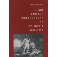 Spain and the Independence of Colombia, 1808-1825 0859896129 Book Cover