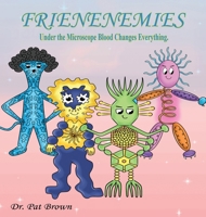 The Frienenemies: Under the Microscope Blood Changes Everything 1960625489 Book Cover