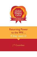 Global Magna Carta Returning Power to the 99% . . . If They Want It! 0992778212 Book Cover