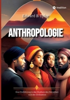Anthropologie: Eine Einführung in das Studium des Menschen und der Zivilisation (German Edition) 334799244X Book Cover