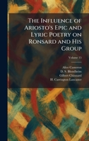 The Influence of Ariosto's Epic and Lyric Poetry on Ronsard and His Group 1025735056 Book Cover