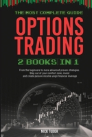Options Trading: 2 Books in 1 The most complete guide. From the beginners to more advanced proven strategies. Step out your comfort zone, invest and create a passive income using financial leverage 1801112630 Book Cover