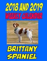 2018 and 2019 Weekly Calendar Brittany Spaniel: Two Year Calendar, Dog Calendar, Personal Information and More 1720399875 Book Cover