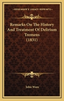 Remarks On The History And Treatment Of Delirium Tremens 1166149870 Book Cover