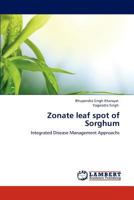 Zonate leaf spot of Sorghum: Integrated Disease Management Approachs 3848411067 Book Cover