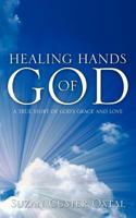 Healing Hands of God 161215770X Book Cover