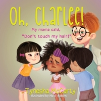 Oh, Charlee: My Mamma Said, "Don't Touch My Hair!" B09NSC45M6 Book Cover