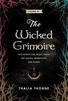 The Wicked Grimoire: Witchcraft and Magic Spells for Justice, Protection, and Power B0BRLZV6RD Book Cover