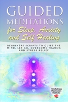 Guided Meditations for Sleep, Anxiety and Self Healing: Beginners Scripts to quiet the Mind, Let Go, overcome Trauma and Stress Relief 1706951612 Book Cover