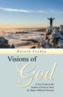 Visions of God: A New Look at the Nature of God As Seen by Major Biblical Persons 149174135X Book Cover