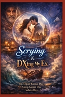 Scrying & DXing My Ex B0GVN5CG9G Book Cover