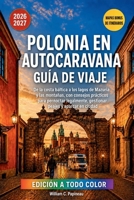 POLONIA EN AUTOCARAVANA GUÍA DE VIAJE 2026–2027: De la costa báltica a los lagos de Mazuria y las montañas, con consejos prácticos para pernoctar ... peajes y aparcar en ciudad (Spanish Edition) B0HBN7YTD5 Book Cover