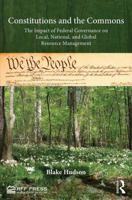 Constitutions and the Commons: The Impact of Federal Governance on Local, National, and Global Resource Management 1617260967 Book Cover