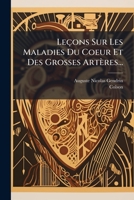Lecons Sur Les Maladies Du Coeur Et Des Grosses Arteres... 1273497627 Book Cover