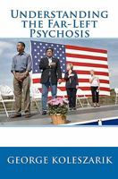 Understanding the Far-Left Psychosis 1441466630 Book Cover
