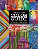 The Quilter's Color Guide: Mastering the Art of Color Confidence 1644035979 Book Cover