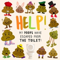 Help! My Poops Have Escaped From The Toilet!: A Funny Where's Wally/Waldo Style Book for 2-5 Year Olds 1914047338 Book Cover
