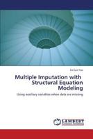 Multiple Imputation with Structural Equation Modeling: Using auxiliary variables when data are missing 3659435821 Book Cover