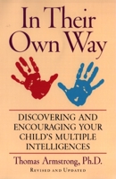In Their Own Way: Discovering and Encouraging Your Child's Multiple Intelligences 1585420514 Book Cover