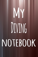 My Diving Notebook: The perfect way to record your hobby - 6x9 119 page lined journal! 169577471X Book Cover