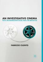 An Investigative Cinema: Politics and Modernization in Italian, French, and American Film 3030064891 Book Cover