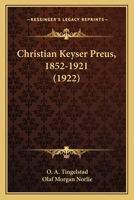Christian Keyser Preus, 1852-1921 (1922) 1165936933 Book Cover