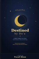Destined by Du'a: A Halal Islamic Love Story About Patience, Faith, and Marriage B0GWYPB1ML Book Cover