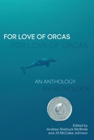For Love of Orcas: An Anthology 057846277X Book Cover