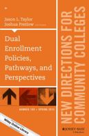 Dual Enrollment Policies, Pathways, and Perspectives: New Directions for Community Colleges, Number 169 1119054184 Book Cover