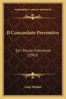 Il Concordato Preventivo: Ed I Piccoli Fallimenti (1903) 1160878358 Book Cover