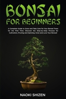 Bonsai for Beginners: A Complete Guide to Grow and Take Care for Your Bonsai Trees for the First Time. Discover the Step-by-Step Process for ... Grow and Love Your Bonsai! - Dark Version B0CRF66743 Book Cover