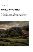 Marke Bauernhof: Wie Landwirte durch Selbstvermarktung und Direktvertrieb ihre Zukunft sichern (German Edition) 3384340965 Book Cover