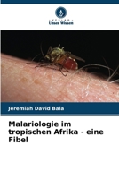 Malariologie im tropischen Afrika - eine Fibel (German Edition) 620790821X Book Cover