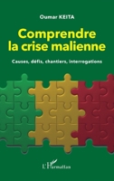 Comprendre la crise malienne. Causes, défis, chantiers, interrogations 2343244162 Book Cover