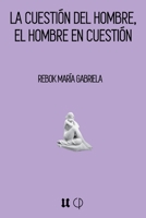 LA CUESTIÓN DEL HOMBRE, EL HOMBRE EN CUESTIÓN (Spanish Edition) B0FQ4156W5 Book Cover