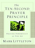 The Ten-Second Prayer Principle: Praying Powerfully as You Go 1416541918 Book Cover