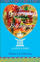 The Geography of Belonging. A Love Story 1777149207 Book Cover