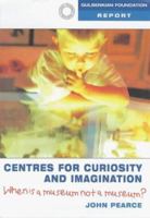 Centres for Curiosity and Imagination: When Is a Museum Not a Museum? 0903319780 Book Cover