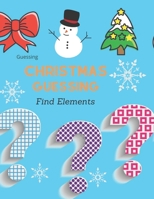 Christmas Guessing Find Elements: Questions For Kids Briliant Designs Relaxation B08P6D464N Book Cover