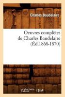 Charles Baudelaire: Oeuvres complètes et annexes - 54 titres (annotés et illustrés) (French Edition) 2020007258 Book Cover