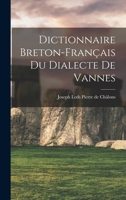 Dictionnaire Breton-FranAsais du Dialecte de Vannes 1015860907 Book Cover
