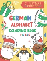 German Alphabet Coloring Book for Kids: Christmas Edition: Color and Learn the German Alphabet and Words (Includes Translation) - A BONUS Christmas Coloring Board Game Inside B08P7384T5 Book Cover