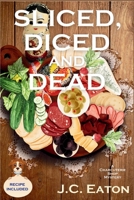 Sliced, Diced and Dead: A Charcuterie Shop Mystery 1685124054 Book Cover