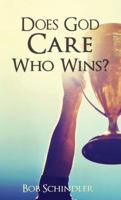 Does God Care Who Wins? 0999126504 Book Cover