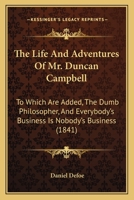 The History of the Life and Adventures of Mr. Duncan Campbell A Gentleman, whom, the' Deaf and Dumb, Writes down any Stranger's name at first Sight 1515256375 Book Cover