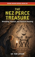 Nez Perce Treasure : Wrestling, Assault, and Treasure Hunting 1885708564 Book Cover